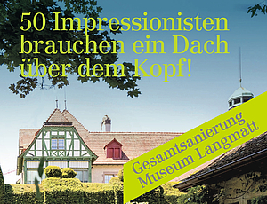 Bild der Langmatt mit dem Schriftzug "Gesamtsanierung Museum Langmatt – 50 Impressionisten brauchen ein Dach über dem Kopf"